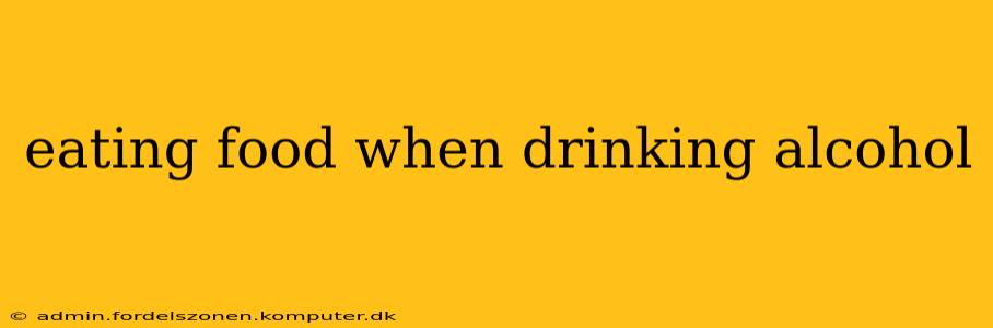 eating food when drinking alcohol