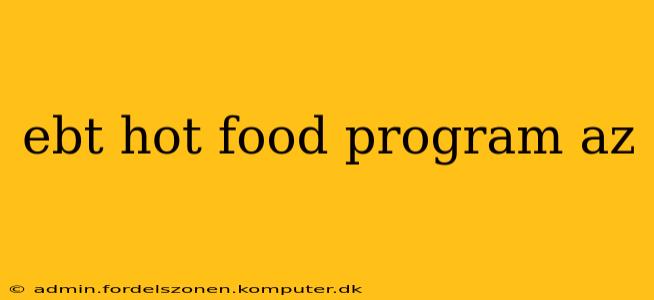 ebt hot food program az