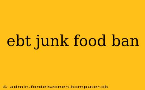 ebt junk food ban