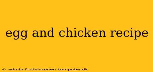 egg and chicken recipe