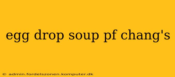 egg drop soup pf chang's