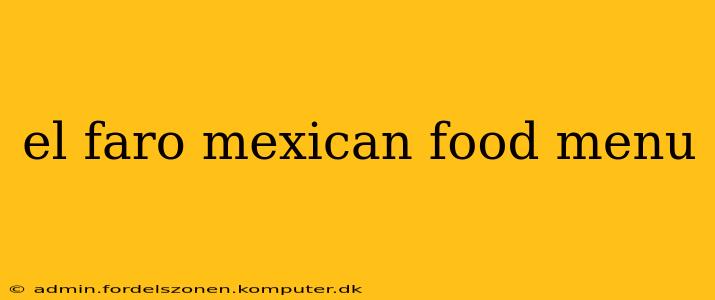 el faro mexican food menu