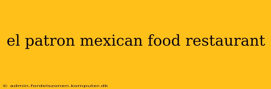 el patron mexican food restaurant
