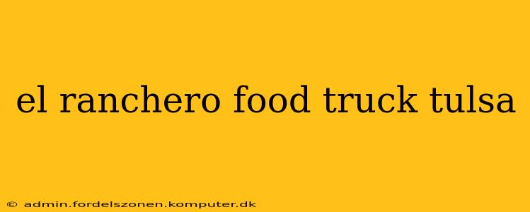 el ranchero food truck tulsa