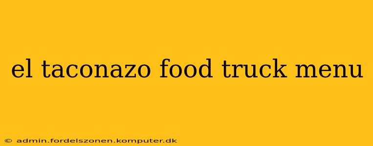 el taconazo food truck menu