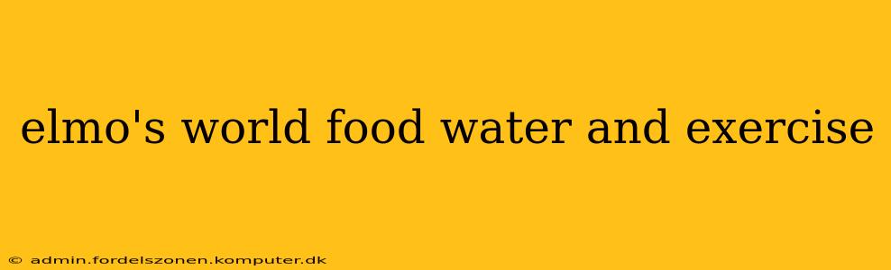 elmo's world food water and exercise