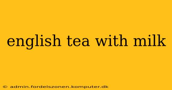 english tea with milk