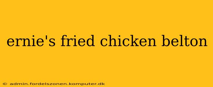 ernie's fried chicken belton