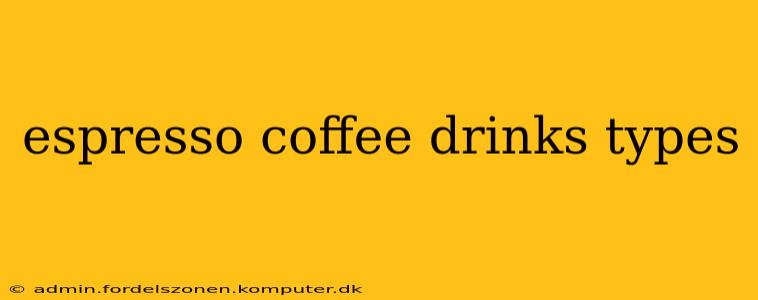 espresso coffee drinks types