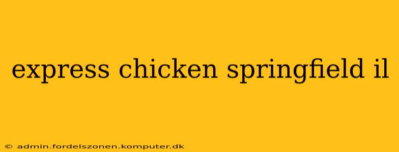 express chicken springfield il