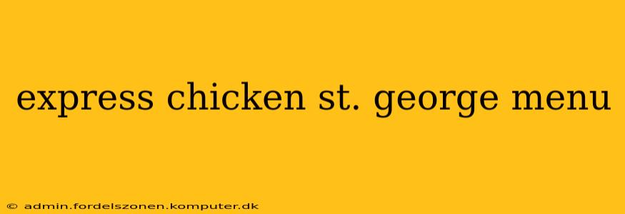 express chicken st. george menu