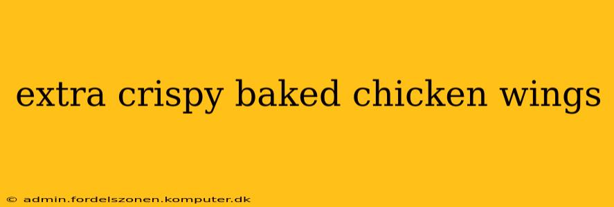 extra crispy baked chicken wings