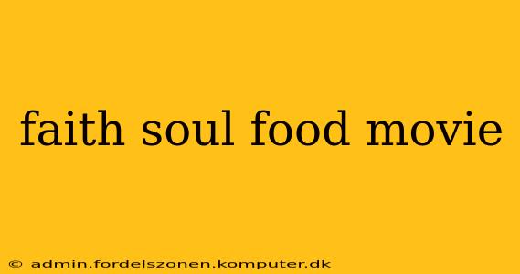faith soul food movie