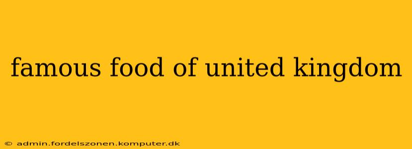 famous food of united kingdom