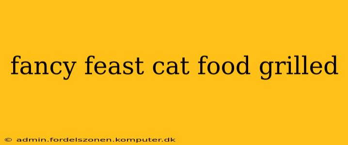fancy feast cat food grilled