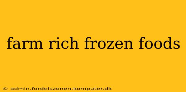 farm rich frozen foods