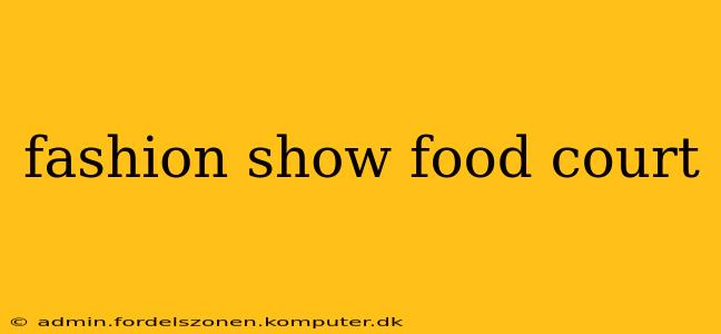 fashion show food court