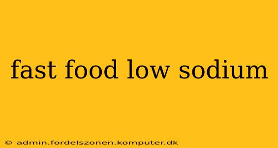 fast food low sodium