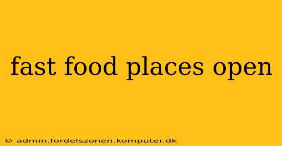 fast food places open