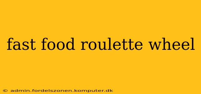 fast food roulette wheel