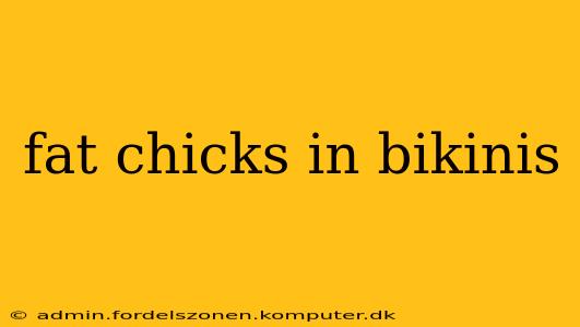 fat chicks in bikinis