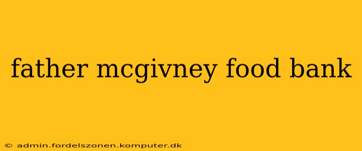 father mcgivney food bank
