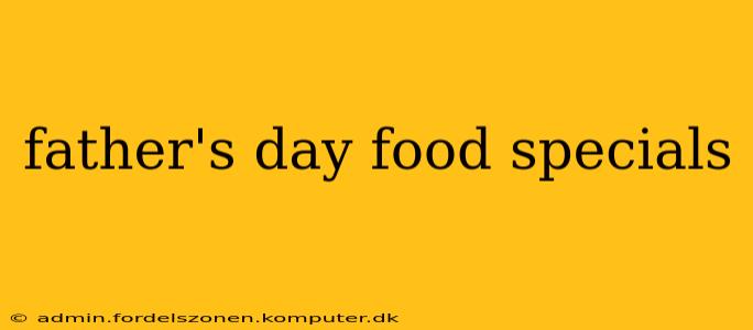 father's day food specials