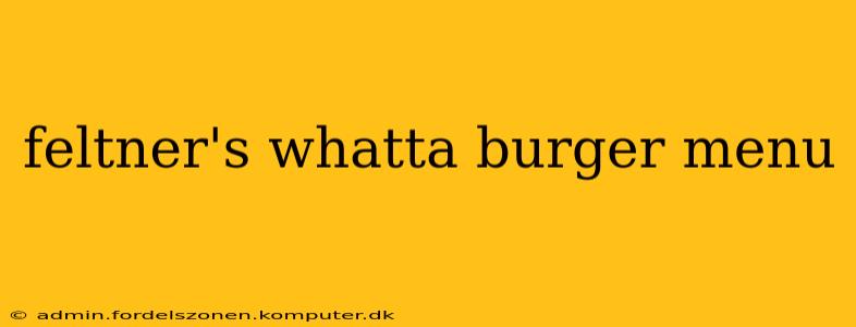 feltner's whatta burger menu
