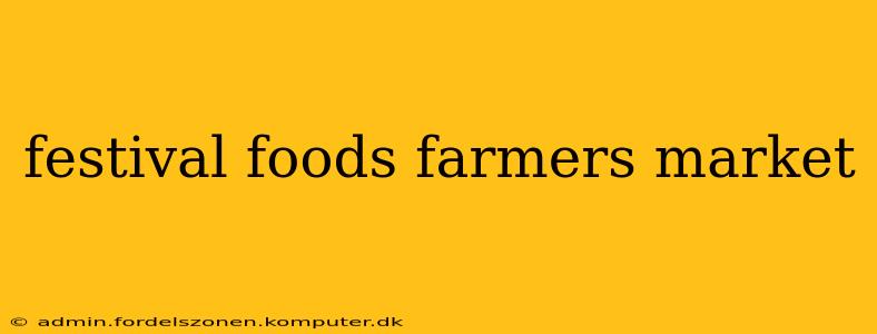 festival foods farmers market