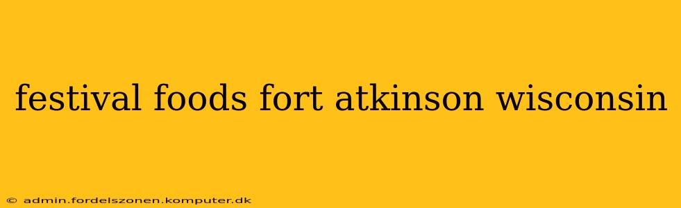 festival foods fort atkinson wisconsin
