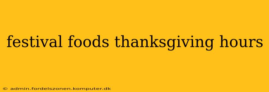 festival foods thanksgiving hours