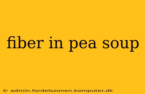 fiber in pea soup