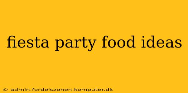 fiesta party food ideas
