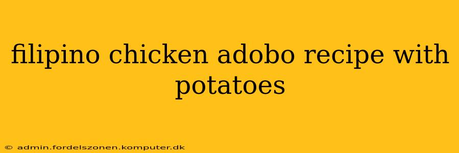 filipino chicken adobo recipe with potatoes