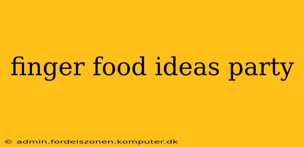 finger food ideas party