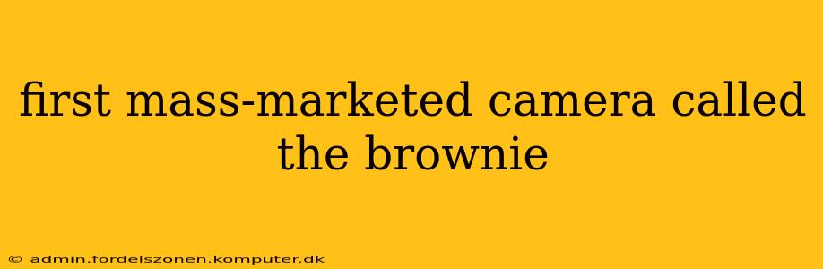 first mass-marketed camera called the brownie