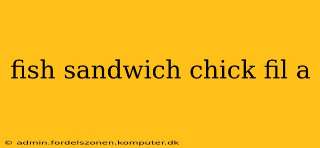 fish sandwich chick fil a