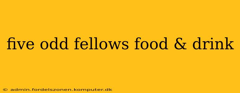 five odd fellows food & drink