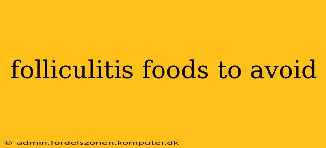 folliculitis foods to avoid