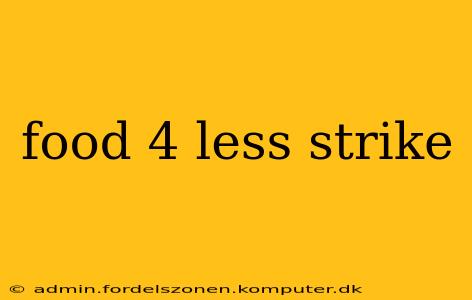 food 4 less strike