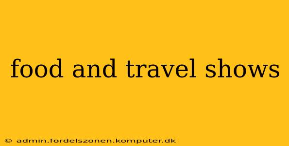 food and travel shows