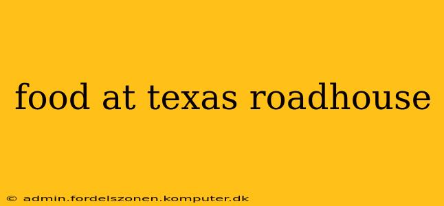 food at texas roadhouse