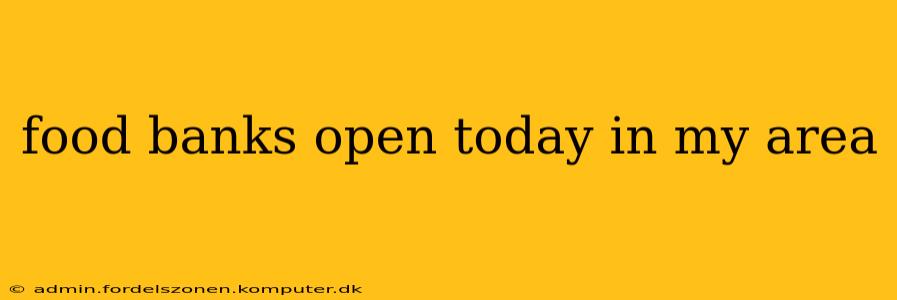 food banks open today in my area