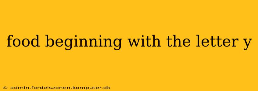 food beginning with the letter y
