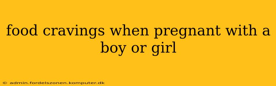 food cravings when pregnant with a boy or girl