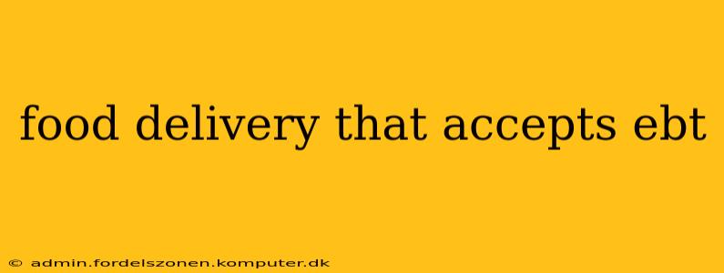 food delivery that accepts ebt