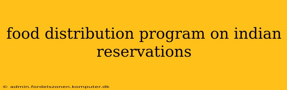 food distribution program on indian reservations