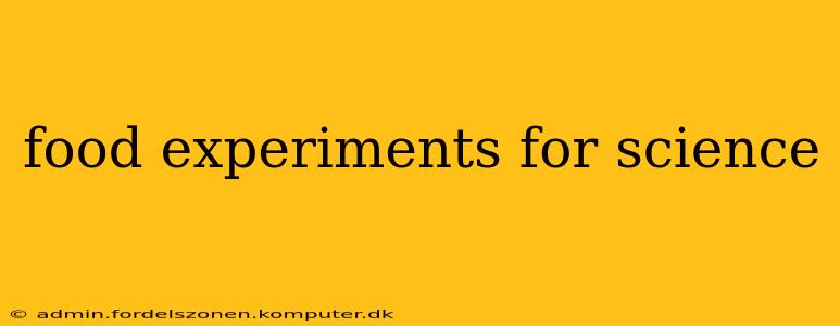 food experiments for science