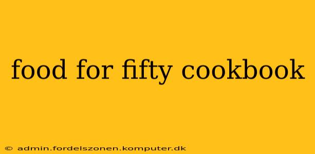 food for fifty cookbook