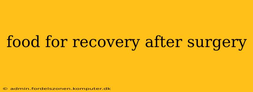 food for recovery after surgery